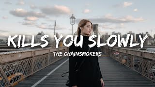 The Chainsmokers - Kills You Slowly (Lyrics)