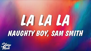 Download lagu Naughty Boy - La la la (Lyrics) ft. Sam Smith mp3