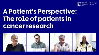 A Patient's Perspective: The role of patients in cancer research