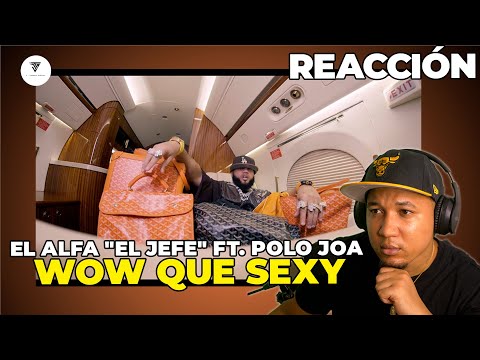 REACCIÓN a  El Alfa "El Jefe" Ft. Polo Joa - Wow Que Sexy | Video Oficial