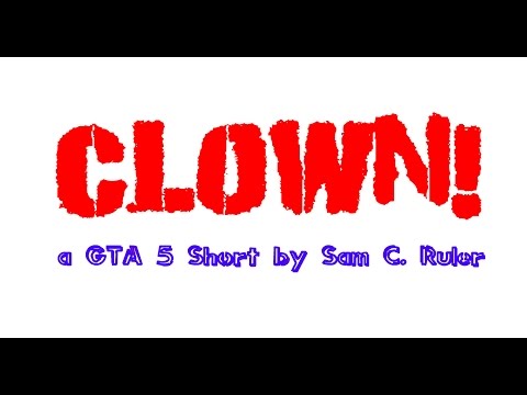 B00T5nG4M35 - GTA 5 - Short film CLOWN!