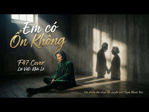 Em Có Ổn Không - F47 Cover | Chạm Music Box ? Liệu Rằng Có Muốn Cười Đùa Bên Anh Hot TikTok