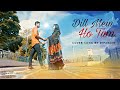 Dil Main Ho Tum | Why Cheat India | New Song Album | Cover | Dipanjan M |Puja M | Suman H |Soumo H