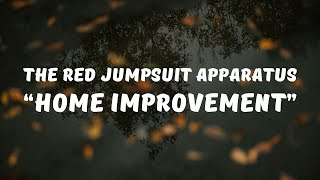 The Red Jumpsuit Apparatus - Home Improvement (Lyrics / Lyrics Video)
