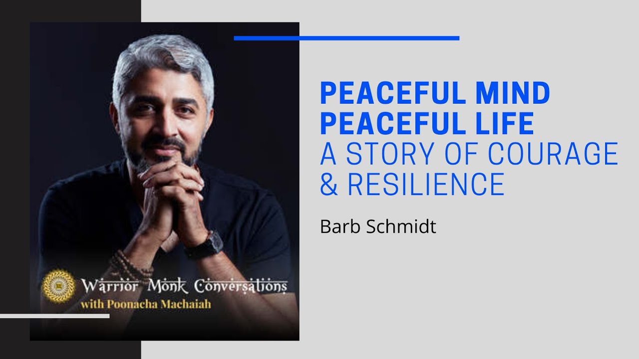 Peaceful Mind Peaceful Life - A Story of Courage & Resilience with Barb Schmidt