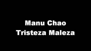 Manu Chao - Tristeza Maleza