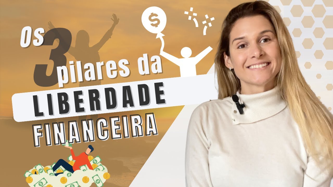 Os 3 pilares da liberdade financeira