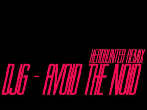 DJG - Avoid The Noid (Headhunter remix)