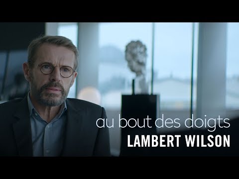 Les coulisses du film - Lambert Wilson - Au bout des doigts