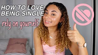 how to: LOVE BEING SINGLE