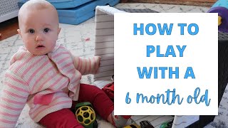HOW TO PLAY WITH A 6 MONTH OLD // HOW TO ENTERTAIN A BABY 6 MONTHS OLD