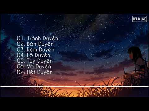 LIÊN KHÚC TRÁNH DUYÊN - BÁN DUYÊN - KÉM DUYÊN - VÔ DUYÊN....