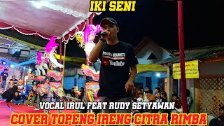 Download lagu IKI SENI VOCAL IRUL DAN RUDI SETYAWAN COVER TOPENG IRENG CITRA RIMBA mp3