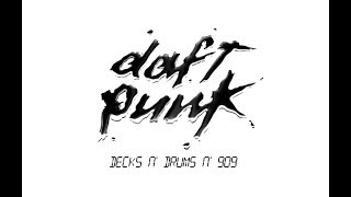 Daft Punk - Decks N' Drums N' 909