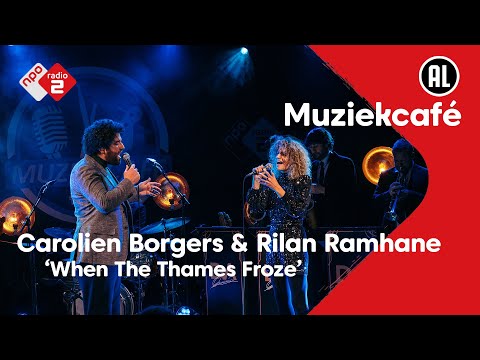 Rilan Ramhane & Carolien Borgers - When The Thames Froze | NPO Radio 2