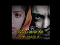 Uss Chand Ka Muqabla | Hindi Song | Slowed & reverb | lofi Song