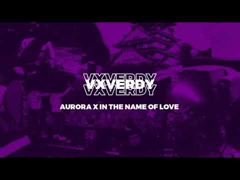 vxverdy - aurora x in the name of love