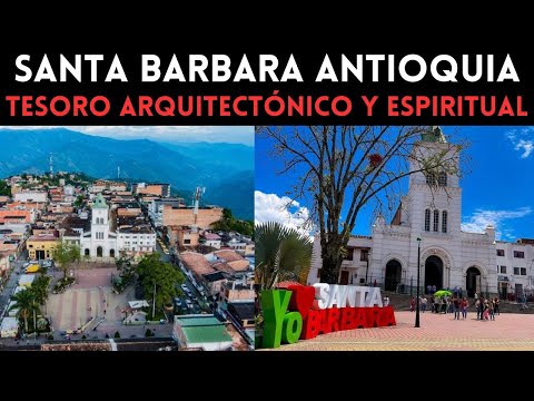 SANTA BARBARA, ANTIOQUIA 🇨🇴 Tesoro Arquitectónico y Espiritual