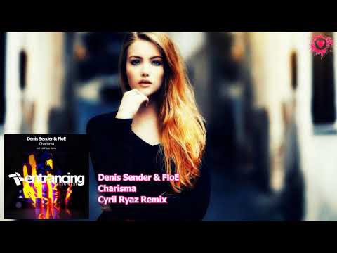 Denis Sender & FloE - Charisma (Cyril Ryaz Remix)