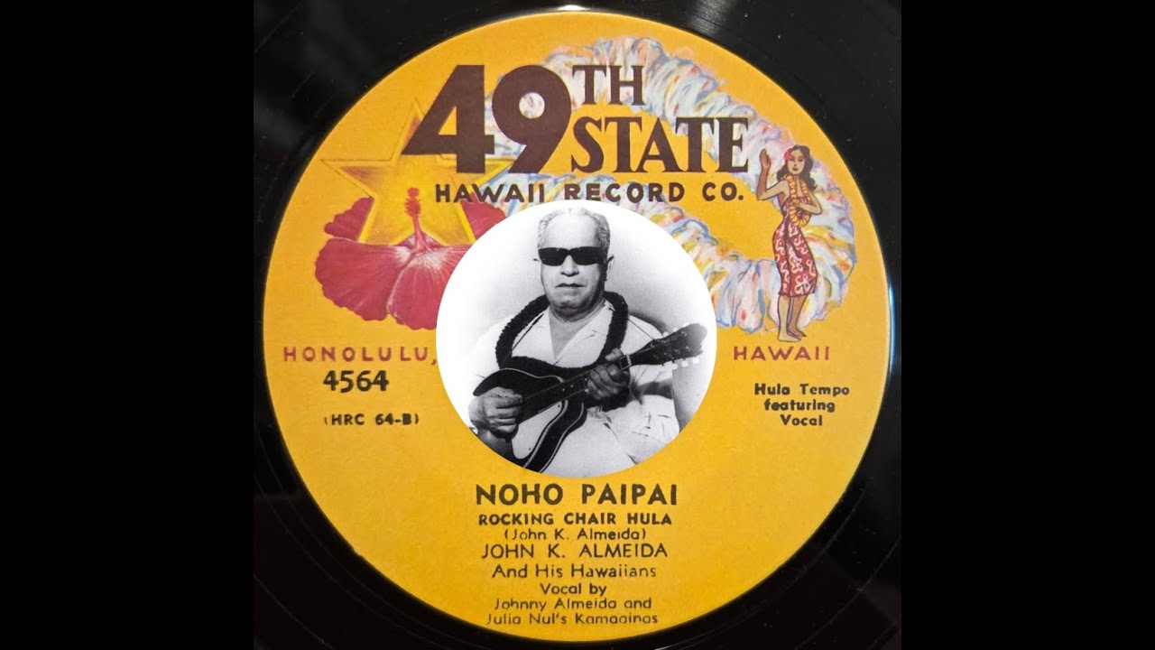 HAWAII: John K. Almeida, Julia Nui / Noho Paipai / 49th State 4564 / 1950