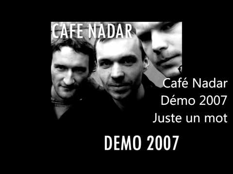 Café Nadar - Demo 2007 - Juste un mot