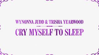 Wynonna Judd, Trisha Yearwood - Cry Myself To Sleep (Lyric Video)