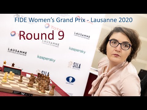 Round 9 | 2020 FIDE Women's Grand Prix - Lausanne |