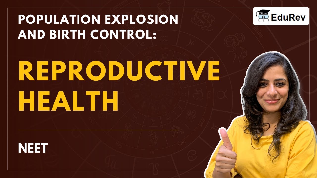 Population Explosion and Birth Control - Reproductive Health - Class 12 Biology, NEET