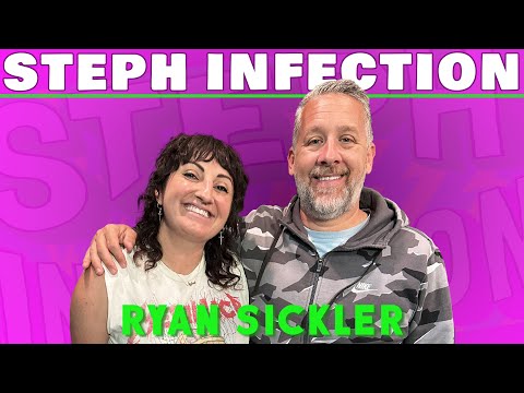Ryan Sickler | Steph Infection w/ Steph Tolev