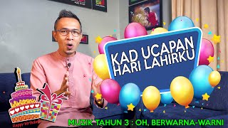Download lagu KAD UCAPAN HARI LAHIRKU - OH, BERWARNA-WARNI (MUZIK TAHUN 3) mp3 Download lagu KAD UCAPAN HARI LAHIRKU - OH, BERWARNA-WARNI (MUZIK TAHUN 3) mp3