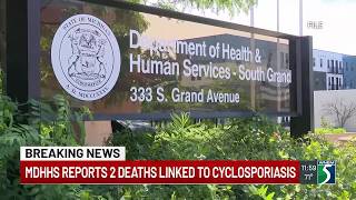 MDHHS identifies two deaths linked to cyclosporiasis