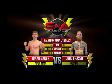 Shock N Awe 34 - Doug Fraser vs Jonah Baker Amateur Bantamweight MMA