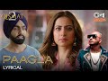 Paagla - Lyrical | Qismat 2 | B PRAAK | Ammy Virk | Sargun Mehta | Jaani | Asees Kaur