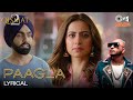 Paagla Lyrical Qismat 2 B PRAAK Ammy Virk Sargun Mehta Jaani Asees Kaur
