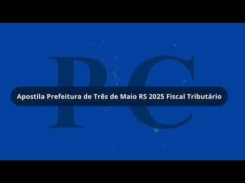 Apostila Prefeitura de Três de Maio RS 2025 Fiscal Tributário