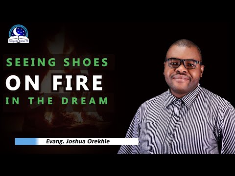 Dream of Seeing Shoes On Fire - Meaning from Evangelist Joshua