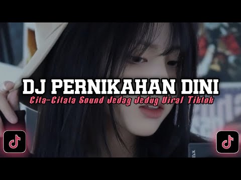 DJ OLD PERNIKAHAN DINI CITA-CITATA SOUND JEDAG JEDUG VIRAL TIKTOK