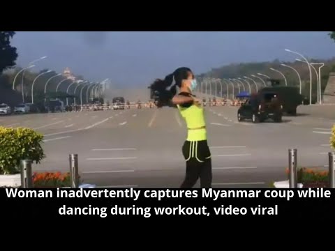 Woman inadvertently captures Myanmar coup while dancing during workout, video viral | InSeconds