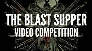 THE BLAST SUPPER - Fan Video Competition (OFFICIAL CONTEST)