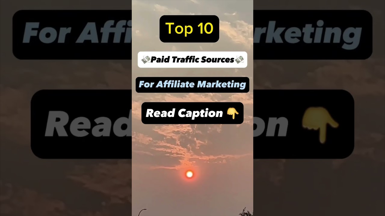 The top 10 paid traffic sources for affiliate marketing 💸💯