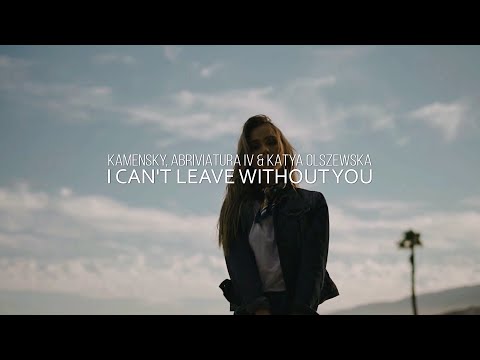 Kamensky, Abriviatura IV & Katya Olszewska - I Can't Leave Without You