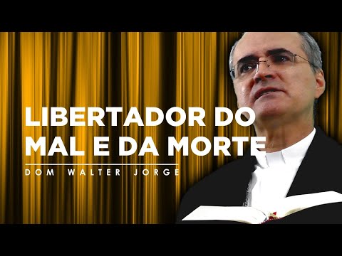 LIBERTADOR do mal e da MORTE   Evangelho do dia 01 07 2020 Dom Walter Jorge