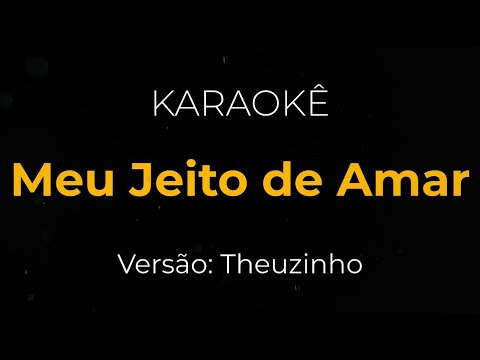 KARAOKE - Theuzinho - Meu Jeito de Amar