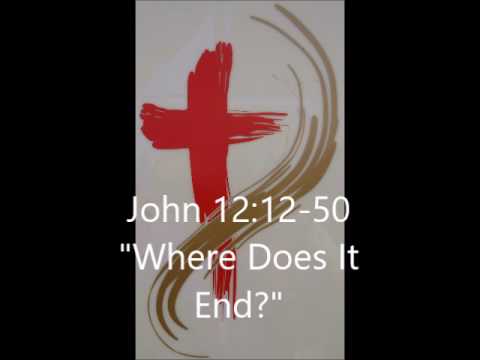 John 12:12-50, Where Does It End?