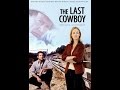 The Last Cowboy (2017) ✩ New Release M✩vie (2017) ✩ Full Length ✩