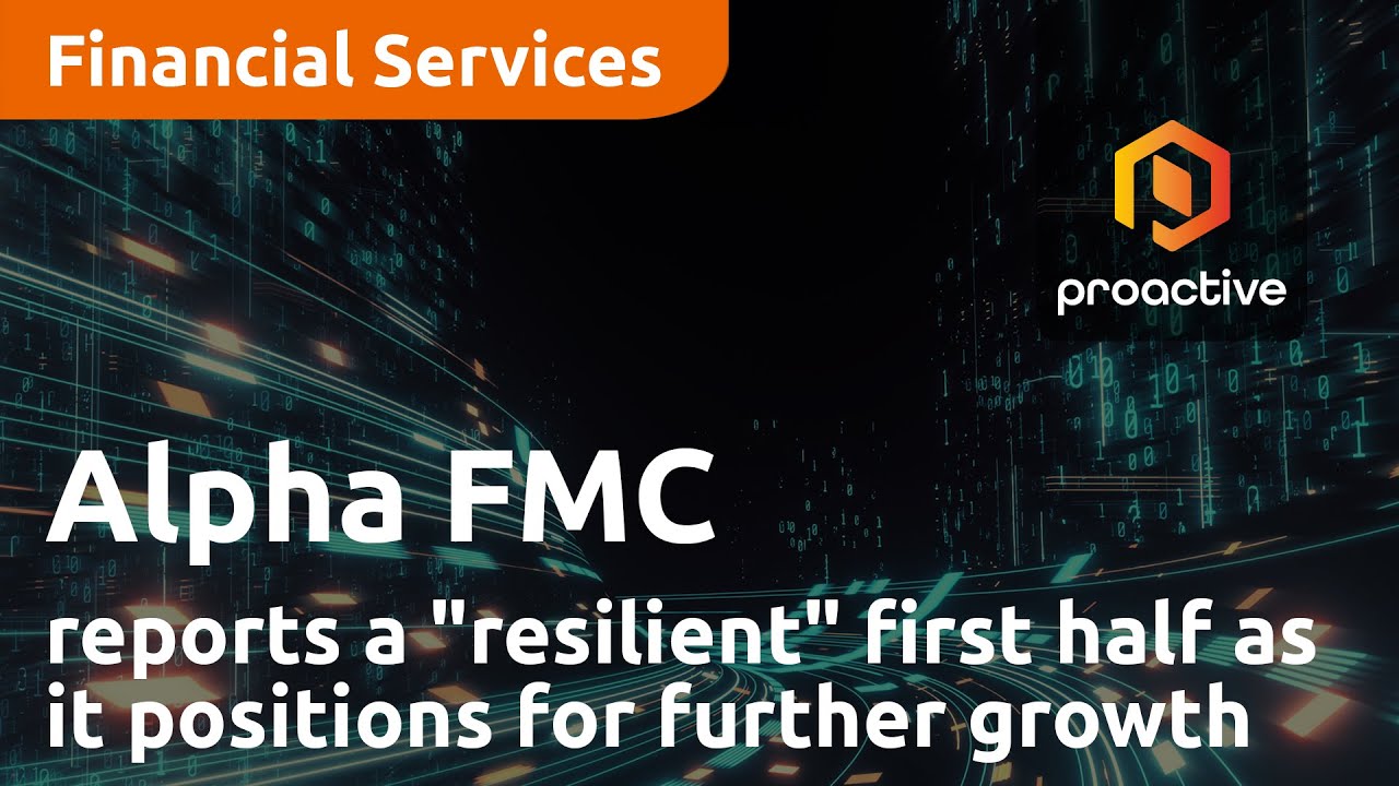 Alpha FMC reports a "resilient" first half as it positions itself for further growth