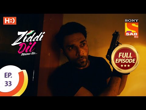 Ziddi Dil Maane Na -Ep 33 - Full Episode-Plan To Save Monami-12th October  2021 -ज़िद्दी दिल माने ना