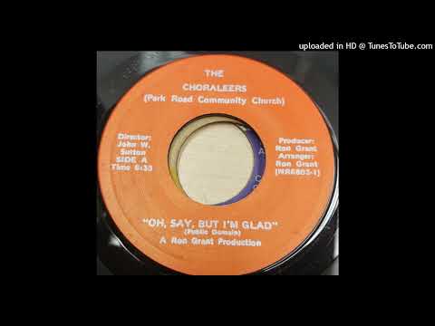 Rare Gospel 45 The Choraleers - Oh, Say, But I'm Glad