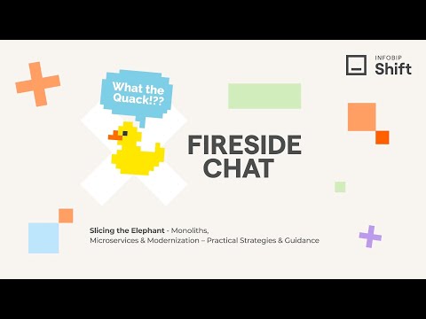 Infobip Shift 2021: Fireside chat - Monoliths, Microservices & Modernization – Practical Strategies