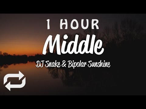 [1 HOUR 🕐 ] DJ Snake - Middle (Lyrics) ft Bipolar Sunshine